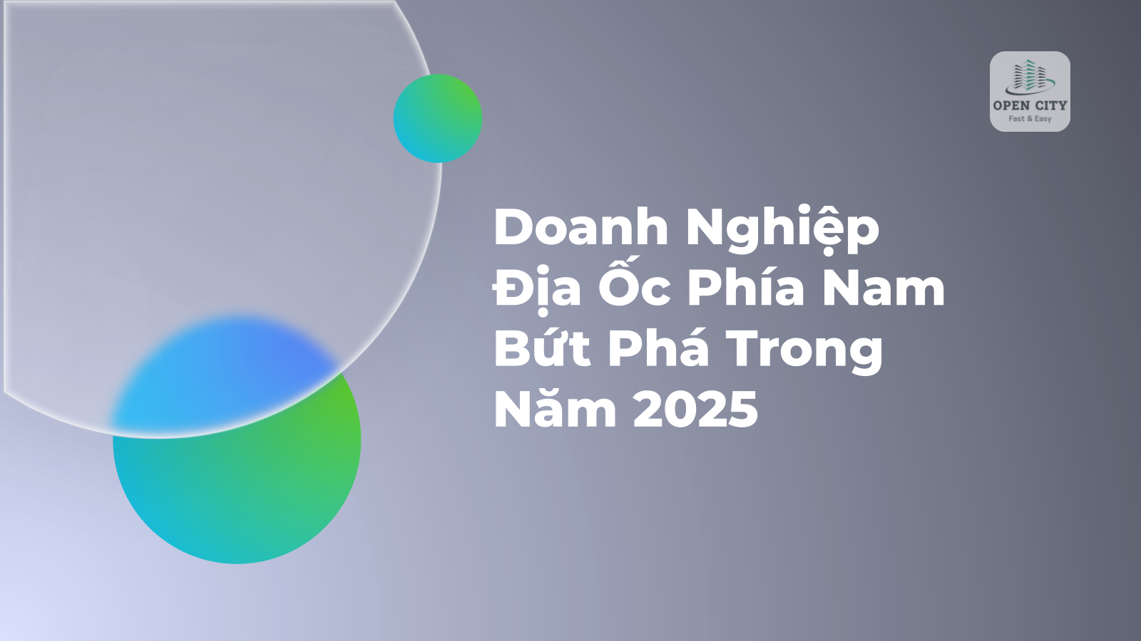 Doanh Nghiệp Địa Ốc Phía Nam Bứt Phá Trong Năm 2025 1 4699