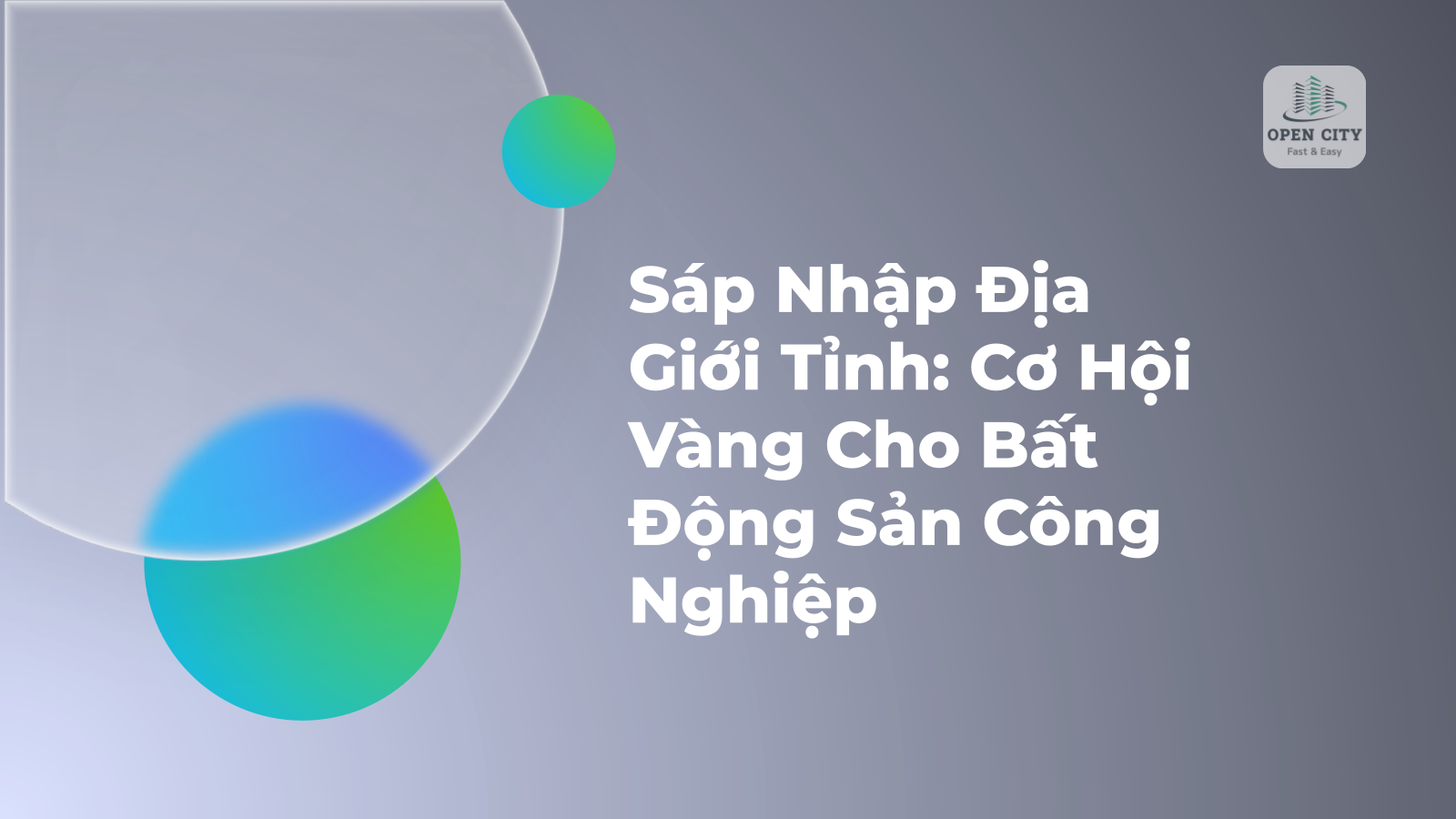 Sáp Nhập Địa Giới Tỉnh: Cơ Hội Vàng Cho Bất Động Sản Công Nghiệp 1 4842
