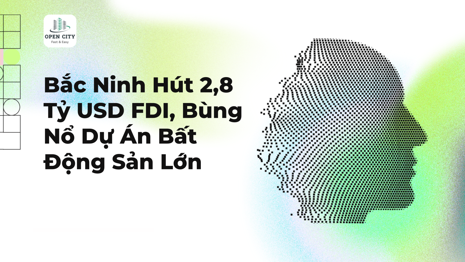 Bắc Ninh Hút 2,8 Tỷ USD FDI, Bùng Nổ Dự Án Bất Động Sản Lớn 1 5245