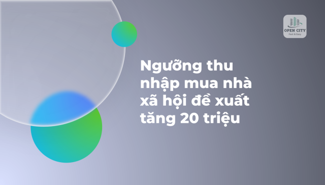 Ngưỡng thu nhập mua nhà xã hội đề xuất tăng 20 triệu 3 5739