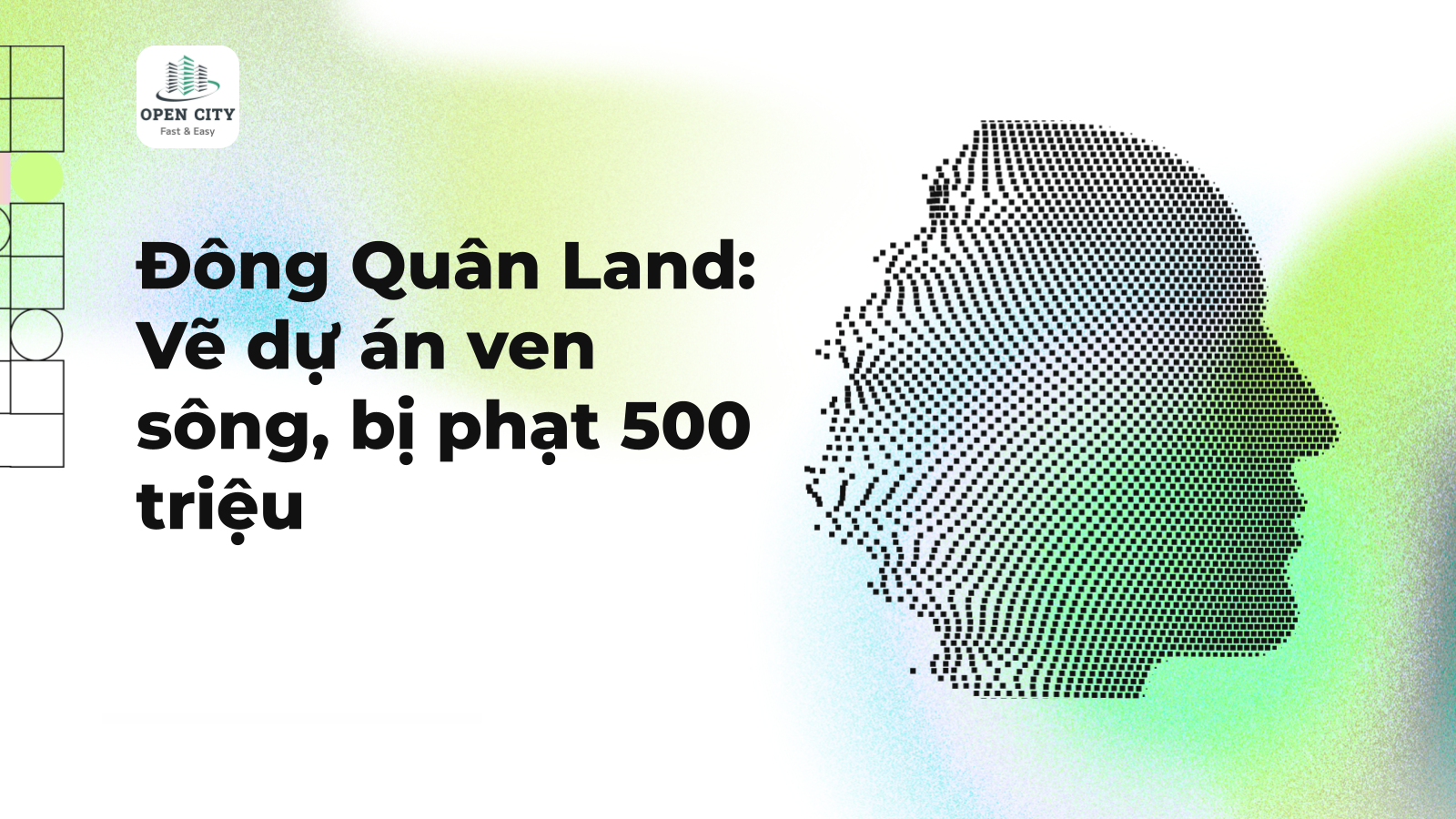 Đông Quân Land: Vẽ dự án ven sông, bị phạt 500 triệu 1 6176