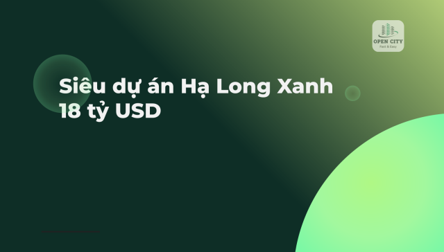 Siêu dự án Hạ Long Xanh 18 tỷ USD 1 6676